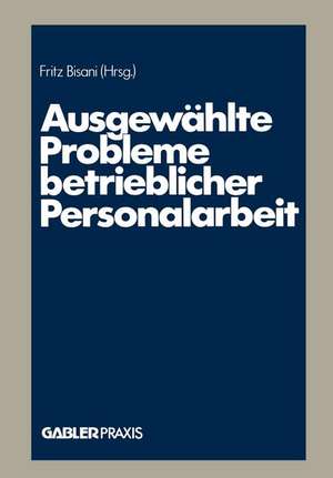 Ausgewählte Probleme betrieblicher Personalarbeit de Fritz Bisani