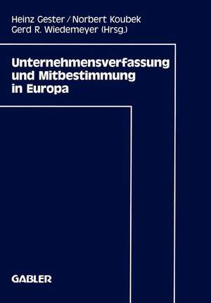 Unternehmensverfassung und Mitbestimmung in Europa de Heinz Gester