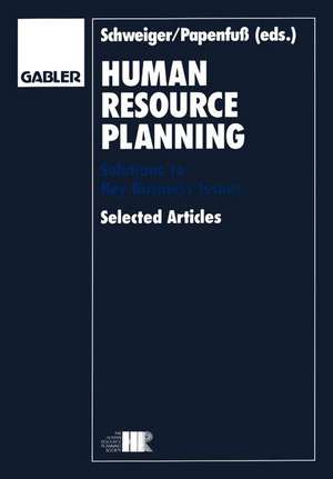 Human Resource Planning: Solutions to Key Business Issues Selected Articles de David M. Schweiger