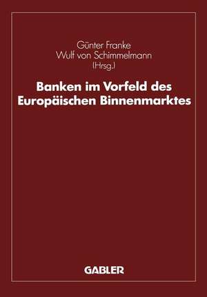 Banken im Vorfeld des Europäischen Binnenmarktes de Günter Franke