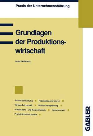 Grundlagen der Produktionswirtschaft de Josef Löffelholz