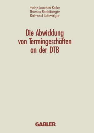 Die Abwicklung von Termingeschäften an der DTB de Heinz-Joachim Keller