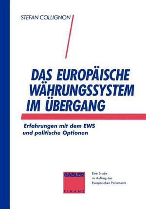 Das Europäische Währungssystem im Übergang: Erfahrungen mit dem EWS und politische Optionen de Stefan Collignon