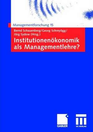 Institutionenökonomik als Managementlehre? de Bernd Schauenberg