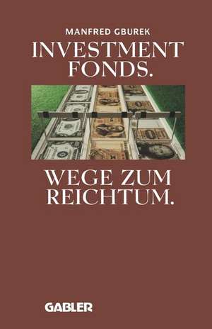 Investment fonds: Wege zum Reichtum de Manfred Gburek