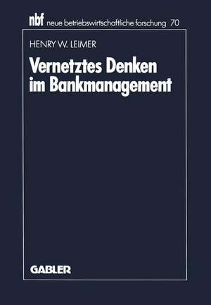 Vernetztes Denken im Bankmanagement de Henry W. Leimer