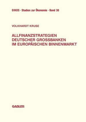 Allfinanzstrategien deutscher Großbanken im europäischen Binnenmarkt de Volkhardt Kruse