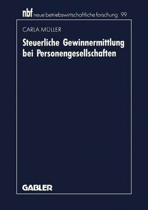 Steuerliche Gewinnermittlung bei Personengesellschaften de Carla Müller