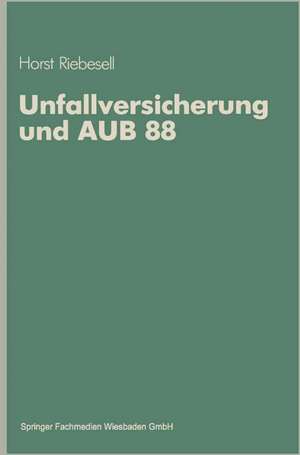 Unfallversicherung und AUB 88 de Horst Riebesell