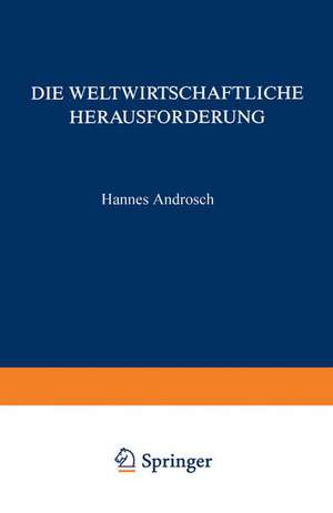 Die Weltwirtschaftliche Herausforderung: … und Konsequenzen für die Unternehmenspolitik de Hannes Androsch