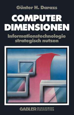 Computer Dimensionen: Informationstechnologie strategisch nutzen de Günter Darazs