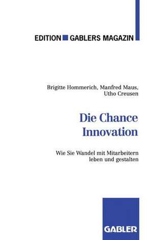 Die Chance Innovation: Wie Sie Wandel mit Mitarbeitern leben und gestalten de Brigitte Hommerich