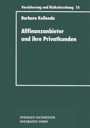 Allfinanzanbieter und ihre Privatkunden: Eine empirische Untersuchung zur Typenbildung bei gehobenen Privatkunden und zur Vermögensanalyse de Barbara Kollenda