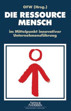 DIE RESSOURCE MENSCH im Mittelpunkt innovativer Unternehmensführung de OFW Organisationsforum Wirtschaftskongress e.V.