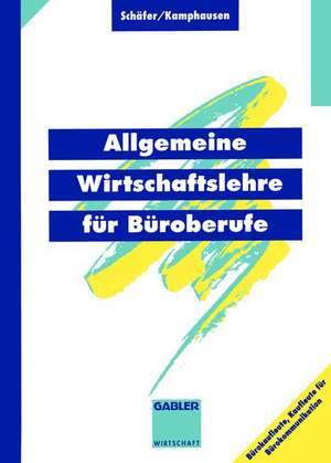 Allgemeine Wirtschaftslehre für Büroberufe de Michael J. Schäfer