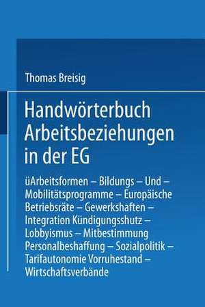 Handwörterbuch Arbeitsbeziehungen in der EG de Thomas Breisig