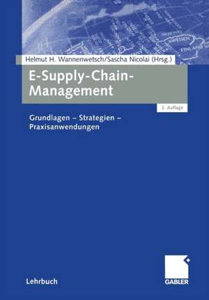 E-Supply-Chain-Management: Grundlagen — Strategien — Praxisanwendungen de Helmut H. Wannenwetsch