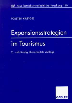 Expansionsstrategien im Tourismus: Marktanalyse und Strategiebausteine für mittelständische Reiseveranstalter de Torsten Kirstges