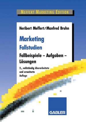 Marketing Fallstudien: Fallbeispiele — Aufgaben — Lösungen de Heribert Meffert