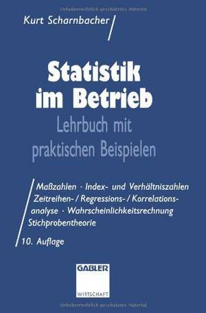 Statistik im Betrieb: Lehrbuch mit praktischen Beispielen de Kurt Scharnbacher