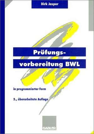 Prüfungsvorbereitung BWL: — in programmierter Form de Dirk Jasper