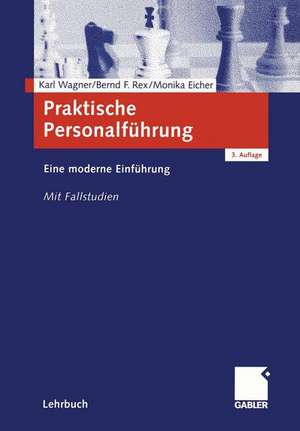 Praktische Personalführung: Eine moderne Einführung. Mit Fallstudien de Karl Wagner