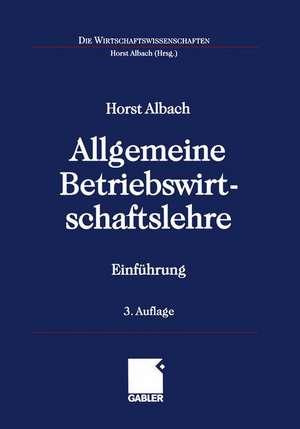 Allgemeine Betriebswirtschaftslehre: Einführung de Horst Albach