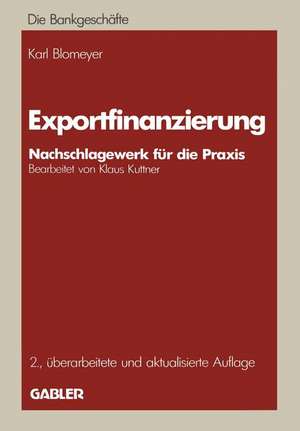 Exportfinanzierung: Nachschlagewerk für die Praxis de Karl Blomeyer