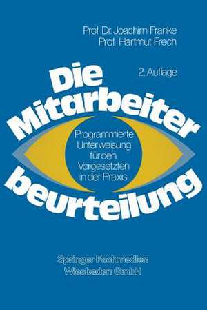 Die Mitarbeiterbeurteilung: Programmierte Unterweisung für den Vorgesetzten in der Praxis de Joachim Franke