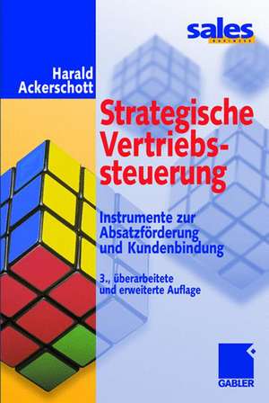 Strategische Vertriebssteuerung: Instrumente zur Absatzförderung und Kundenbindung de Harald Ackerschott