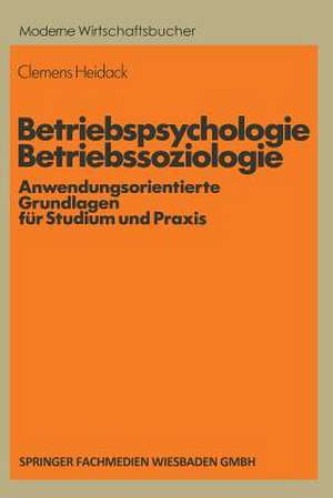 Betriebspsychologie/Betriebssoziologie: Anwendungsorientierte Grundlagen für Studium und Praxis de Clemens Heidack