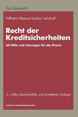 Recht der Kreditsicherheiten: 60 praktische Fälle mit Lösungen de Wilhelm Weimar