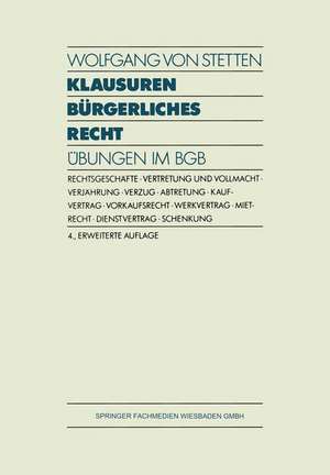 Klausuren Bürgerliches Recht: Übungen im BGB de Wolfgang v. Stetten