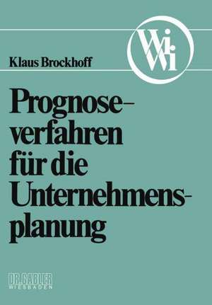 Prognoseverfahren für die Unternehmensplanung de Klaus Brockhoff