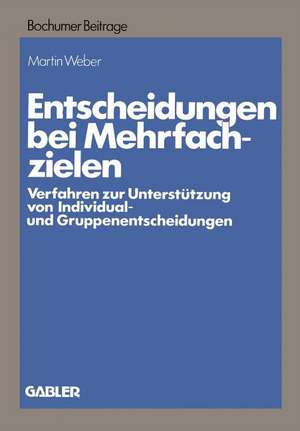 Entscheidungen bei Mehrfachzielen: Verfahren zur Unterstützung von Individual- und Gruppenentscheidungen de Martin Weber