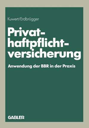 Privat-Haftpflichtversicherung: Anwendung der BBR in der Praxis de Joachim Kuwert