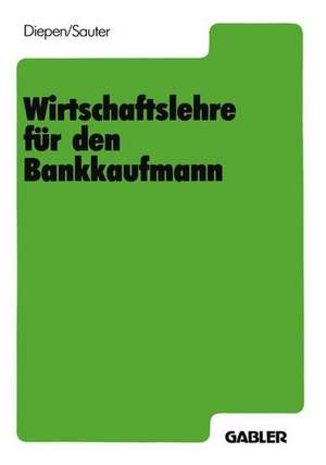 Wirtschaftslehre für den Bankkaufmann de Gerhard Diepen