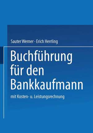 Buchführung für den Bankkaufmann: mit Kosten- und Leistungsrechnung de Sauter Werner