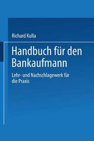 Handbuch für den Baukaufmann: Lehr- und Nachschlagewerk für die Praxis de Richard Kulla