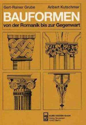 Bauformen von der Romanik bis zur Gegenwart de Gert-Rainer Grube