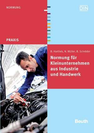 Normung für Kleinunternehmen aus Industrie und Handwerk de Bernd Hartlieb