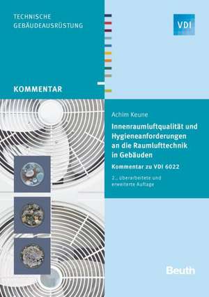 Innenraumluftqualität und Hygieneanforderungen an die Raumlufttechnik in Gebäuden de Achim Keune