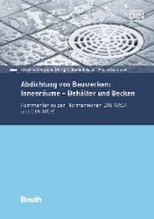 Abdichtung von Bauwerken: Innenräume - Behälter und Becken de Mario Sommer