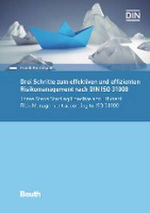 Drei Schritte zum effektiven und effizienten Risikomanagement nach DIN ISO 31000:2018 de Frank Herdmann