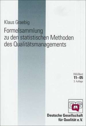 Formelsammlung zu den statistischen Methoden des Qualitätsmanagements und Tabellen, Auswerteblätter und Nomogramme zu den statistischen Methoden des Qualitätsmanagements de Klaus Graebig