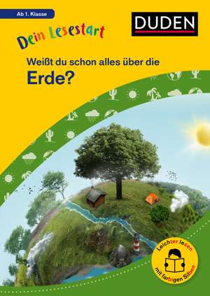 Dein Lesestart: Weißt du schon alles über die Erde? Ab 1. Klasse de Karolin Küntzel