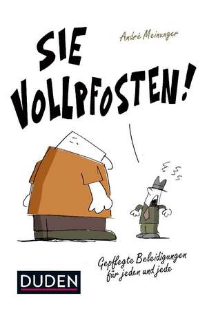 Sie Vollpfosten! de André Meinunger