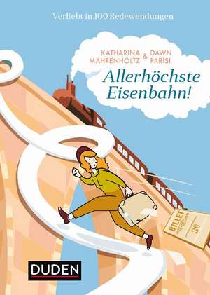 Allerhöchste Eisenbahn! de Katharina Mahrenholtz