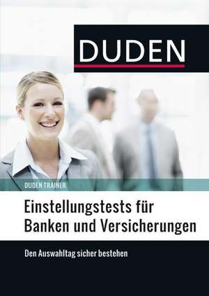 Duden Trainer - Einstellungstests für Banken und Versicherungen de Hans-Georg Willmann