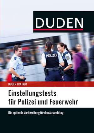 Duden Trainer - Einstellungstests für Polizei und Feuerwehr de Hans-Georg Willmann